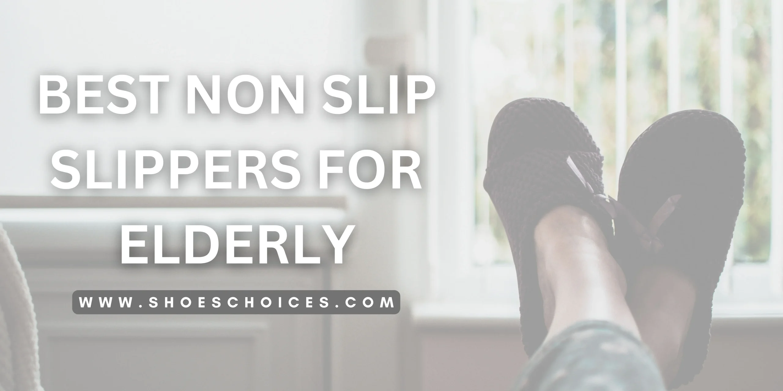 BEST NON SLIP SLIPPERS FOR ELDERLY