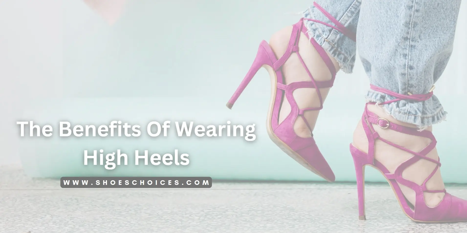 Benefits Of Wearing High Heels