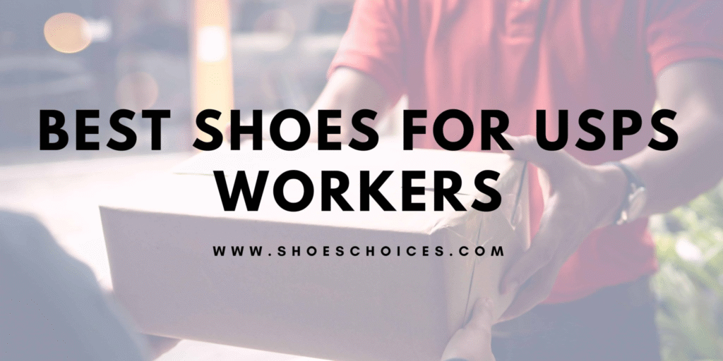 Best Shoes for USPS Workers